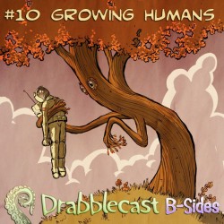 Cover for Drabblecast B-Sides episode 10, Growing Humans, by Bo Kaier